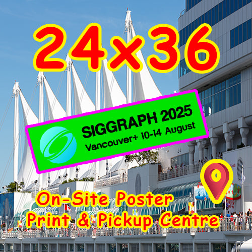SIGGRAPH Poster 42x45 - pickup Onsite Vancouver Convention Centre R404