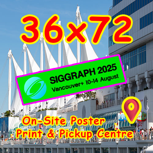 SIGGRAPH Poster 36X72 - pickup Onsite Vancouver Convention Centre