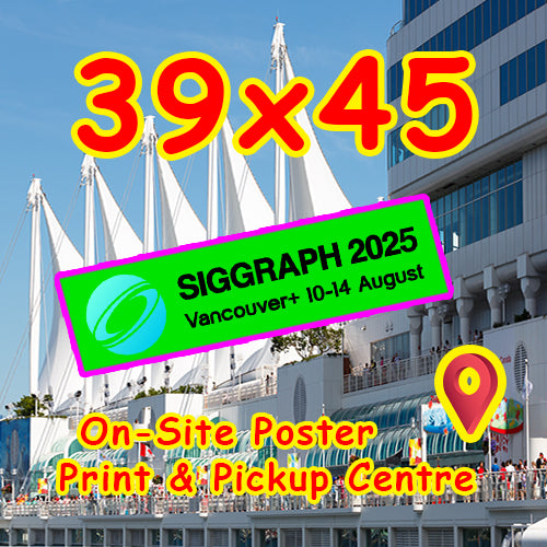 SIGGRAPH Poster 39x45 - pickup Onsite Vancouver Convention Centre