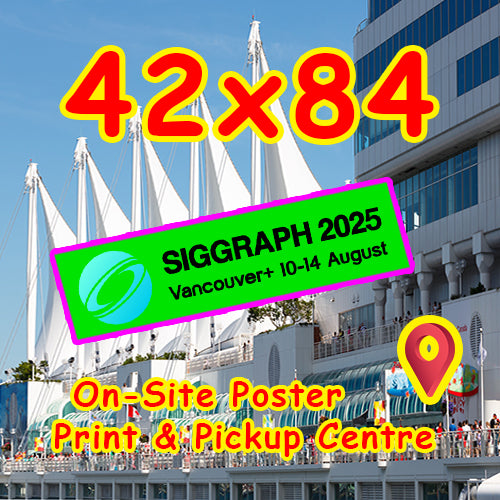 SIGGRAPH Poster 42x84 - pickup Onsite Vancouver Convention Centre